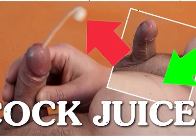Cock Juices - Precum and Cumshot
