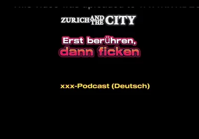 Touch First, Then Fuck Swiss XXX Podcast (in German)